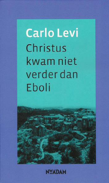 Carlo Levi, Christus kwam niet verder dan Eboli, Nieuw Amsterdam, 304 blz., 16,95 euro.