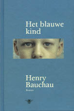 Henry Bauchau, Het blauwe kind, De Bezige Bij, 384 blz., 22,50 euro.
