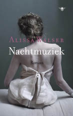 Alissa Walser, Nachtmuziek. De Bezige Bij, 232 blz., 18,50 euro.