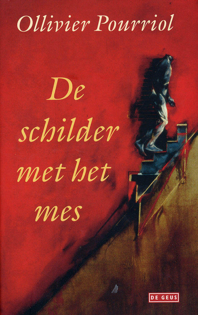 Ollivier Pourriol, De schilder met het mes, Uitgeverij De Geus, 224 blz., 14,90 euro.